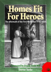 Cover image for Homes Fit For Heroes: The Aftermath of the First World War 1918-1939