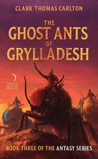 Cover image for The Ghost Ants Of Grylladesh