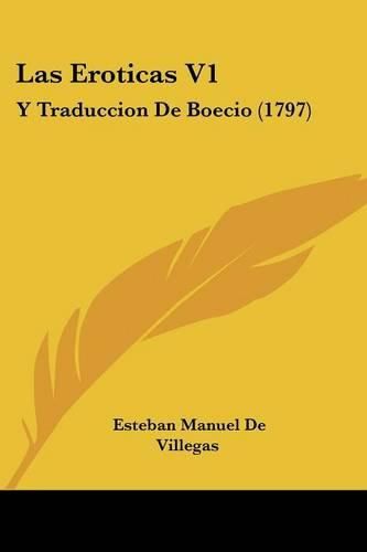 Cover image for Las Eroticas V1: Y Traduccion de Boecio (1797)