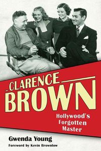Cover image for Clarence Brown: Hollywood's Forgotten Master