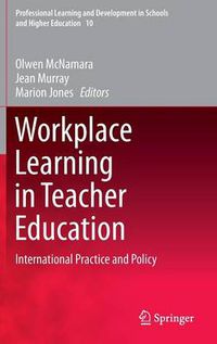 Cover image for Workplace Learning in Teacher Education: International Practice and Policy