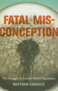 Cover image for Fatal Misconception: The Struggle to Control World Population