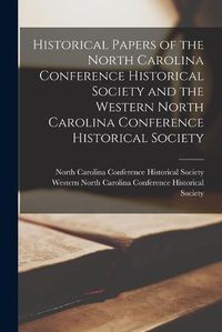 Cover image for Historical Papers of the North Carolina Conference Historical Society and the Western North Carolina Conference Historical Society