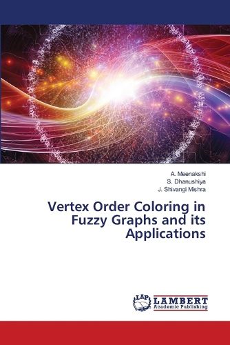 Cover image for Vertex Order Coloring in Fuzzy Graphs and its Applications