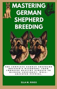Cover image for Mastering German Shepherd Breeding