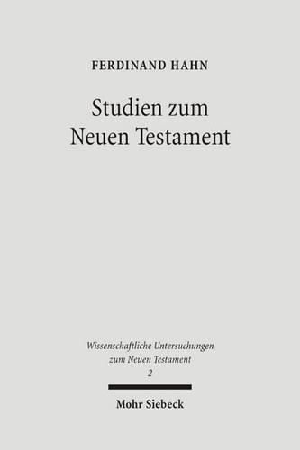 Studien zum Neuen Testament: Band II: Bekenntnisbildung und Theologie in urchristlicher Zeit