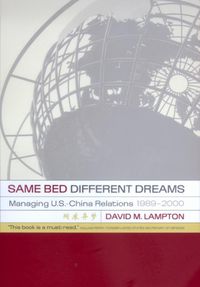 Cover image for Same Bed, Different Dreams: Managing U.S.- China Relations, 1989-2000