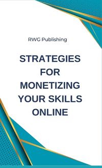 Cover image for Strategies for Monetizing Your Skills Online