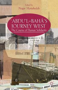 Cover image for 'Abdu'l-Baha's Journey West: The Course of Human Solidarity