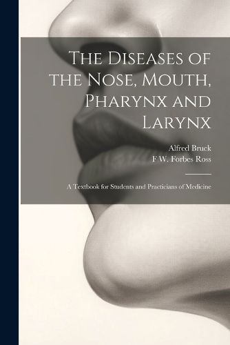 The Diseases of the Nose, Mouth, Pharynx and Larynx