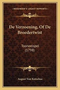 Cover image for de Verzoening, of de Broedertwist: Tooneelspel (1798)