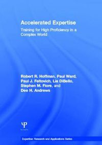 Cover image for Accelerated Expertise: Training for High Proficiency in a Complex World