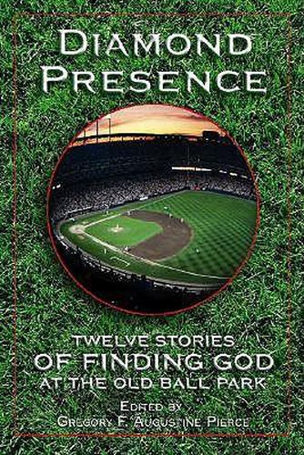 Cover image for Diamond Presence: Twelve Stories of Finding God at the Old Ball Park