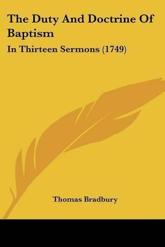 Cover image for The Duty and Doctrine of Baptism: In Thirteen Sermons (1749)