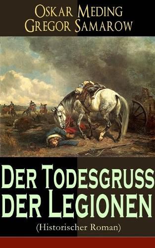 Cover image for Der Todesgruss der Legionen (Historischer Roman): Eine Geschichte aus der Zeit des deutsch-franzoesischen Krieges 1870-71