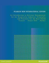 Cover image for Introduction to Revenue Management for the Hospitality Industry, An: Principles and Practices for the Real World: Pearson New International Edition