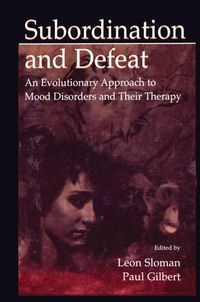 Cover image for Subordination and Defeat: An Evolutionary Approach To Mood Disorders and Their Therapy