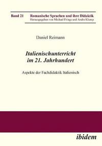 Cover image for Italienischunterricht im 21. Jahrhundert. Aspekte der Fachdidaktik Italienisch