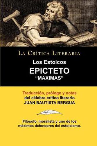 Cover image for Los Estoicos: Epicteto: Maximas. La Critica Literaria. Traducido, Prologado y Anotado Por Juan B. Bergua.