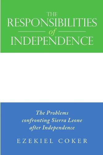 Cover image for The Responsibilities of Independence: The Problems Confronting Sierra Leone After Independence