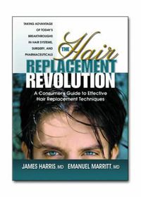 Cover image for The Hair Replacement Revolution: A Consumers Guide to Effective Hair Replacement Techniques