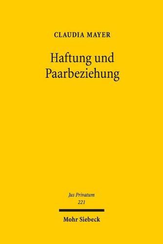 Cover image for Haftung und Paarbeziehung: Ein Beitrag zu den Rechtspflichten in familienrechtlichen Lebensgemeinschaften und den Haftungsfragen im Innen- und Aussenverhaltnis