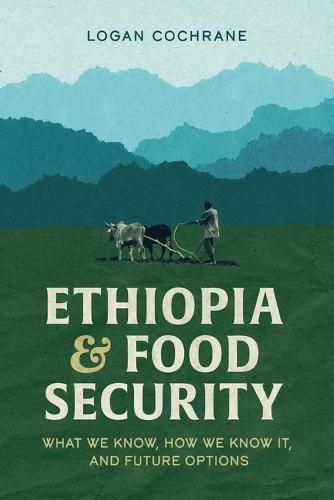 Ethiopia and Food Security: What We Know, How We Know It, and Future Options