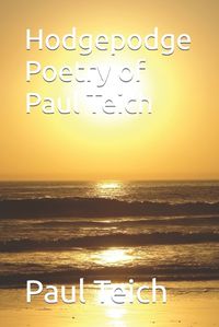 Cover image for Hodgepodge Poetry of Paul Teich