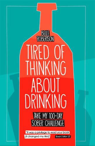 Cover image for Tired of Thinking About Drinking: Take My 100-Day Sober Challenge