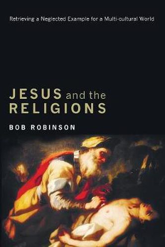 Jesus and the Religions: Retrieving a Neglected Example for a Multi-Cultural World