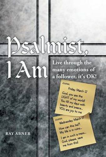 Cover image for Psalmist, I Am: Live Through the Many Emotions of a Follower, It's Ok!