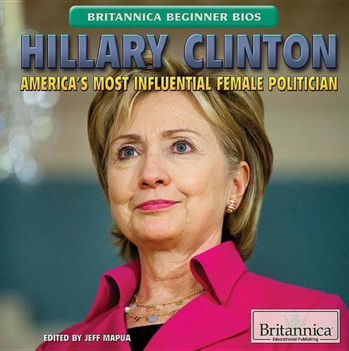 Cover image for Hillary Clinton: America's Most Influential Female Politician