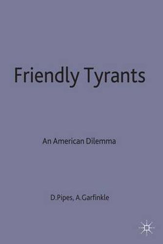 Friendly Tyrants: An American Dilemma