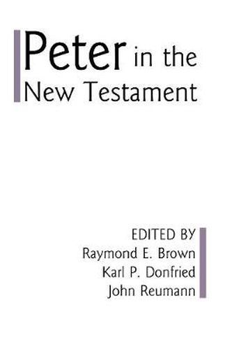 Cover image for Peter in the New Testament: A Collaborative Assessment by Protestant and Roman Catholic Scholars