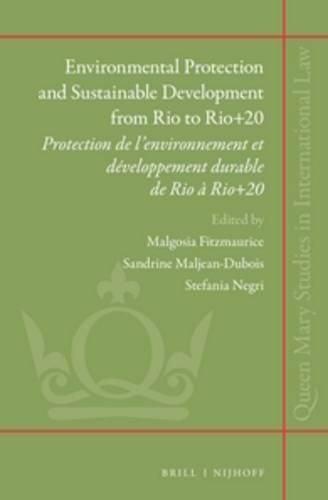 Environmental Protection and Sustainable Development from Rio to Rio+20: Protection de l'environnement et developpement durable de Rio a Rio+20