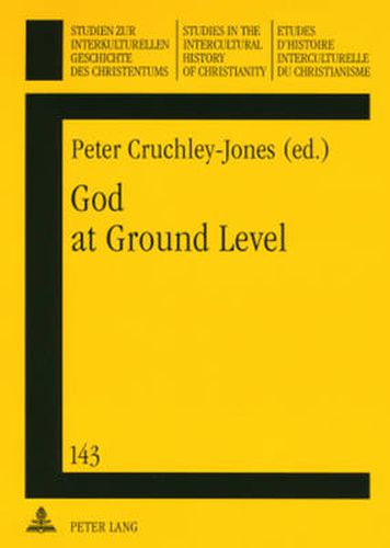 Cover image for God at Ground Level: Reappraising Church Decline in the UK Through the Experience of Grass Roots Communities and Situations