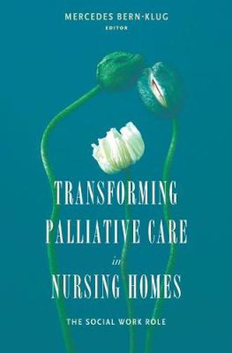 Cover image for Transforming Palliative Care in Nursing Homes: The Social Work Role