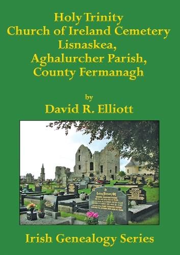 Cover image for Holy Trinity Church of Ireland Cemetery, Lisnaskea, Aghalurcher Parish, County Fermanagh