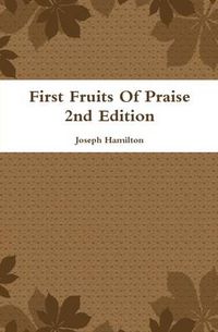 Cover image for First Fruits of Praise 2nd Edition