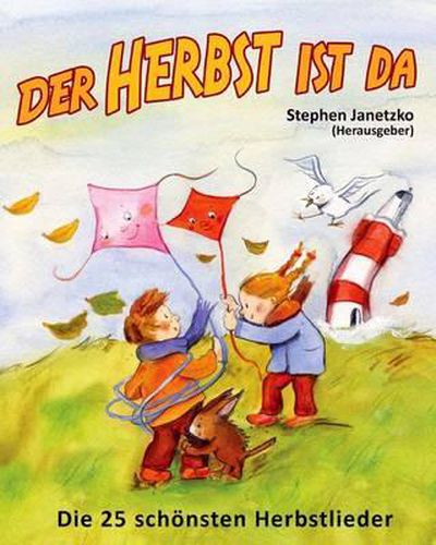Cover image for Der Herbst ist da - Die 25 schoensten Herbstlieder: Das Liederbuch mit allen Texten, Noten und Gitarrengriffen zum Mitsingen und Mitspielen