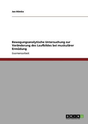 Cover image for Bewegungsanalytische Untersuchung zur Veranderung des Laufbildes bei muskularer Ermudung