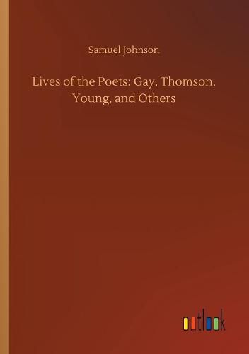 Cover image for Lives of the Poets: Gay, Thomson, Young, and Others