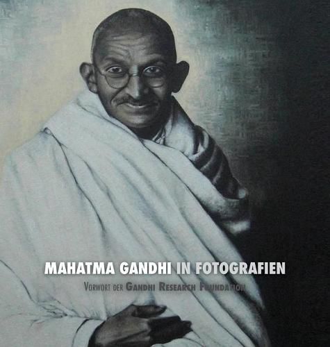 Mahatma Gandhi in Fotografien: Vorwort der Gandhi Research Foundation