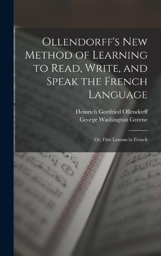 Cover image for Ollendorff's New Method of Learning to Read, Write, and Speak the French Language