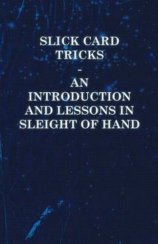 Cover image for Slick Card Tricks - An Introduction and Lessons in Sleight of Hand