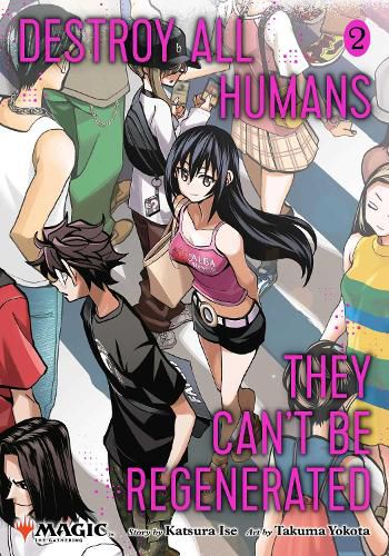 Destroy All Humans. They Can't Be Regenerated. A Magic: The Gathering Manga, Vol. 2: Volume 2