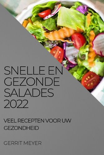 Cover image for Snelle En Gezonde Salades 2022: Veel Recepten Voor Uw Gezondheid