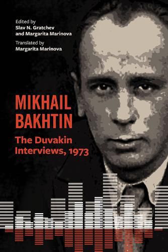 Cover image for Mikhail Bakhtin: The Duvakin Interviews, 1973