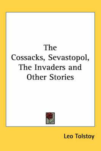 Cover image for The Cossacks, Sevastopol, the Invaders and Other Stories