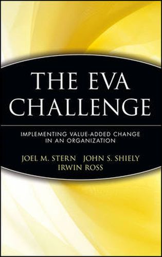 The EVA Challenge: Implementing Value-added Change in an Organization
